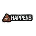 Shit Happens Embroidered Morale Patch